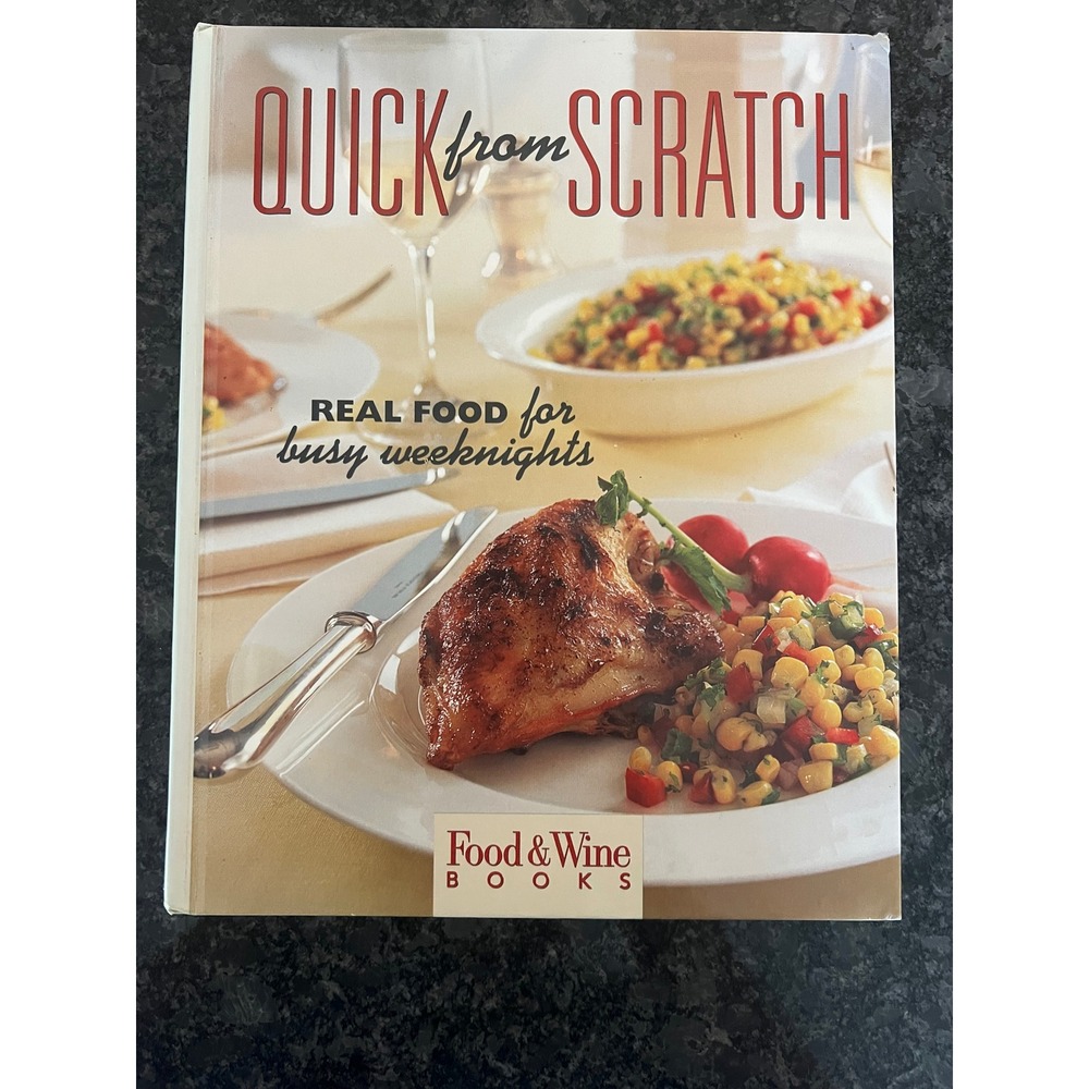 Quick from Scratch Cookbook Real Food for Busy Weeknights Food & Wine 1996 VTG